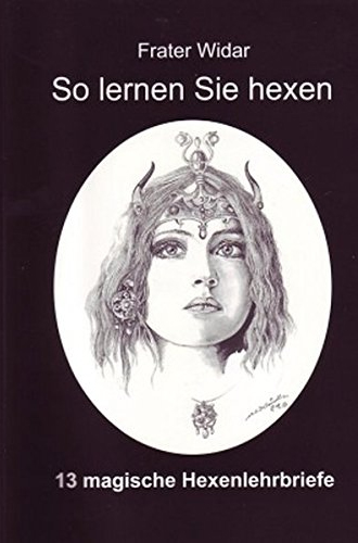 So Lernen Sie Hexen: Das Buch Der Hexen- Und Hexencoven So Lernen Sie Hexen: Das Buch Der Hexen- Und Hexencoven