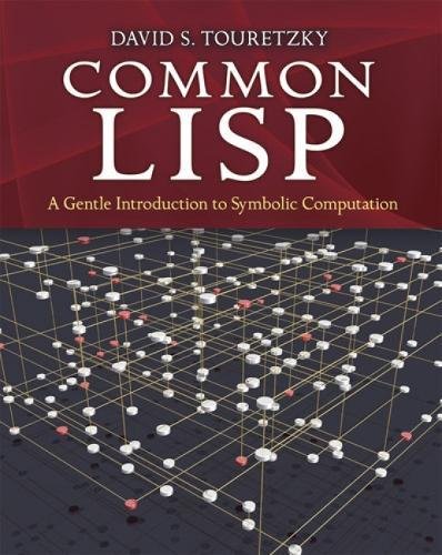 Common Lisp: a Gentle Introduction To Symbolic Computation Common Lisp: a Gentle Introduction To Symbolic Computation