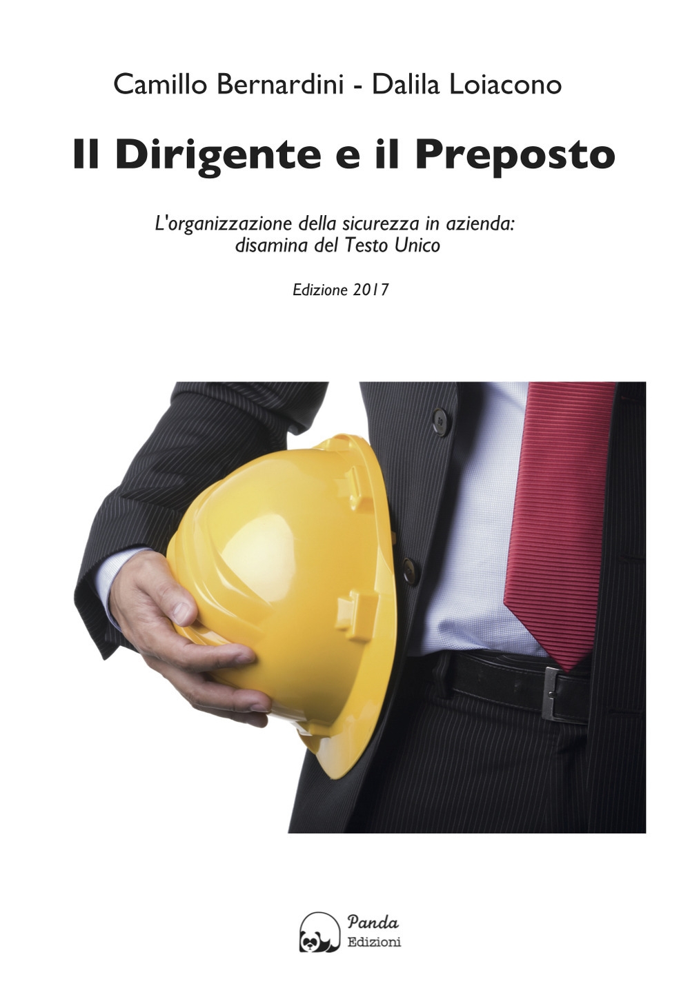 Il Dirigente e il Preposto. L'Organizzazione della Sicurezza in Azienda: Disamina del Testo Unico Il Dirigente e il Preposto. L'Organizzazione della Sicurezza in Azienda: Disamina del Testo Unico