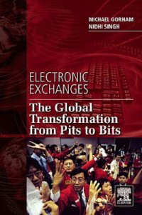 Electronic Exchanges: the Global Transformation From Pits To Bits