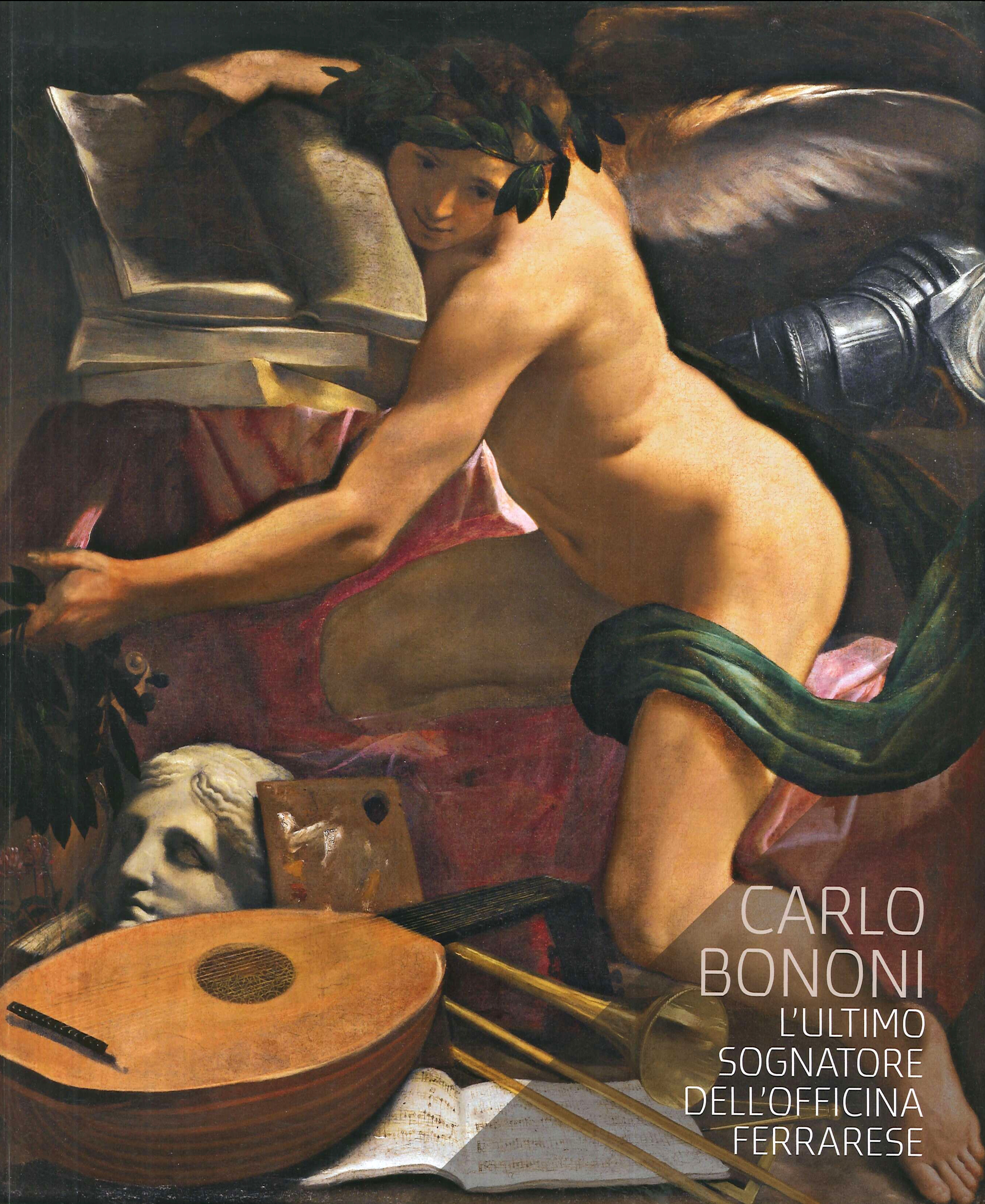 Carlo Bononi. L'Ultimo Sognatore Dell'Officina Ferrarese Carlo Bononi. L'Ultimo Sognatore Dell'Officina Ferrarese