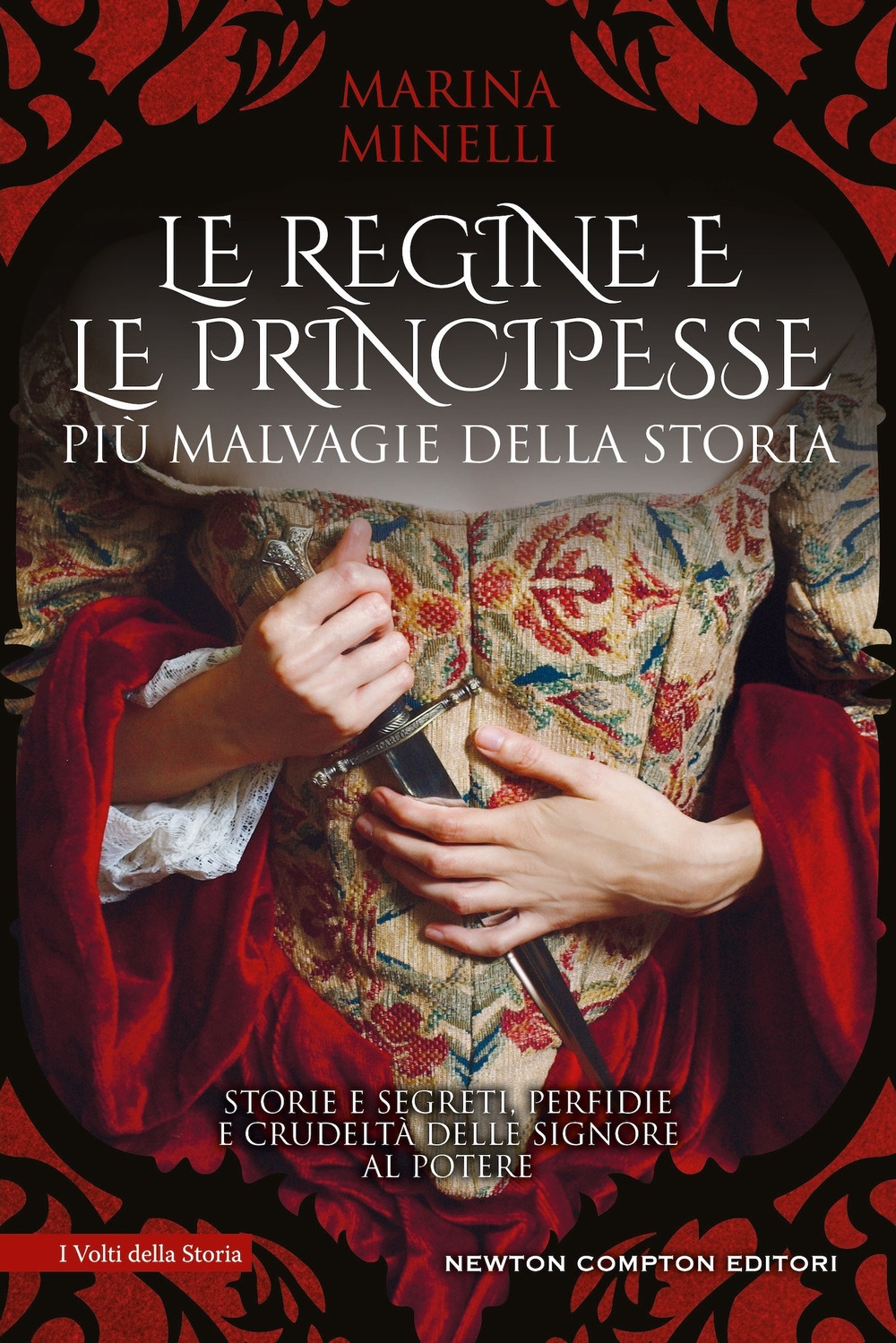 Le regine e le principesse più malvagie della storia. Storie e segreti, perfidie e crudeltà delle signore al potere Le regine e le principesse più malvagie della storia. Storie e segreti, perfidie e crudeltà delle signore al potere