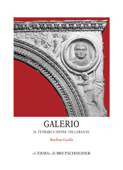 Galerio. Il tetrarca infine tollerante