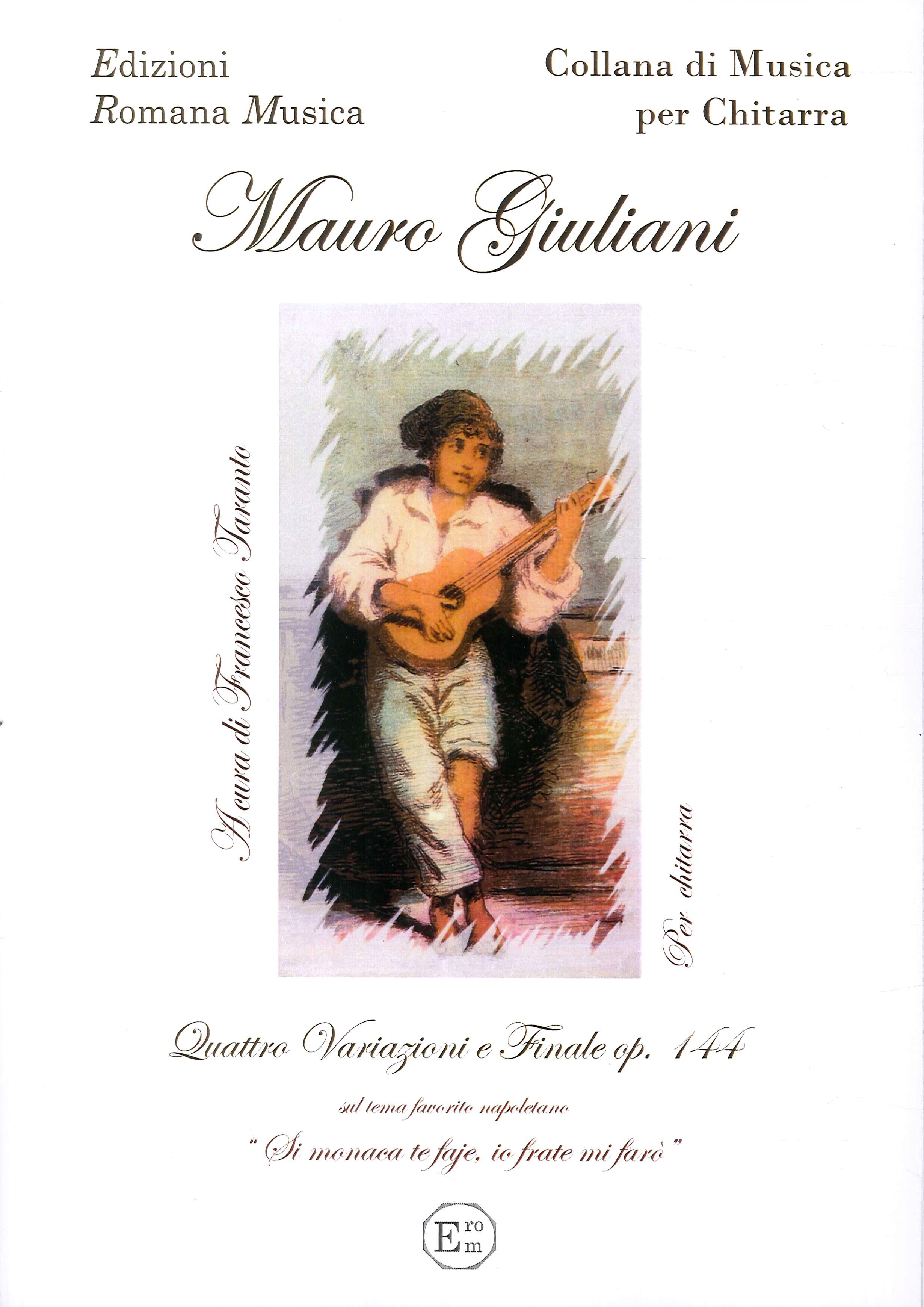 Mauro Giuliani. Quattro Variazioni e Finale Op. 144. Musica per Chitarra. Erom 0039 Mauro Giuliani. Quattro Variazioni e Finale Op. 144. Musica per Chitarra. Erom 0039