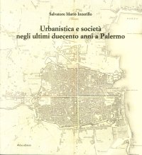 Urbanistica e società negli ultimi duecento anni a Palermo.