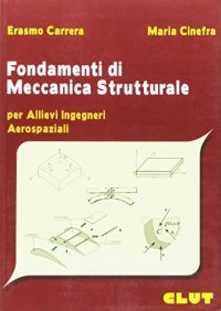 Fondamenti di meccanica strutturale. Per allievi ingegneri aerospaziali