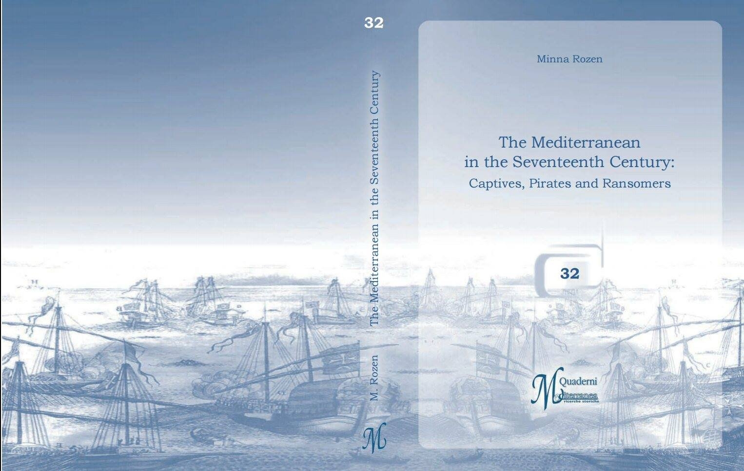 The Mediterranean in the seventeenth century. Captives, pirates, and ransomers at the juncture between religion, politics, economics, and society. Ediz. ebraica e inglese