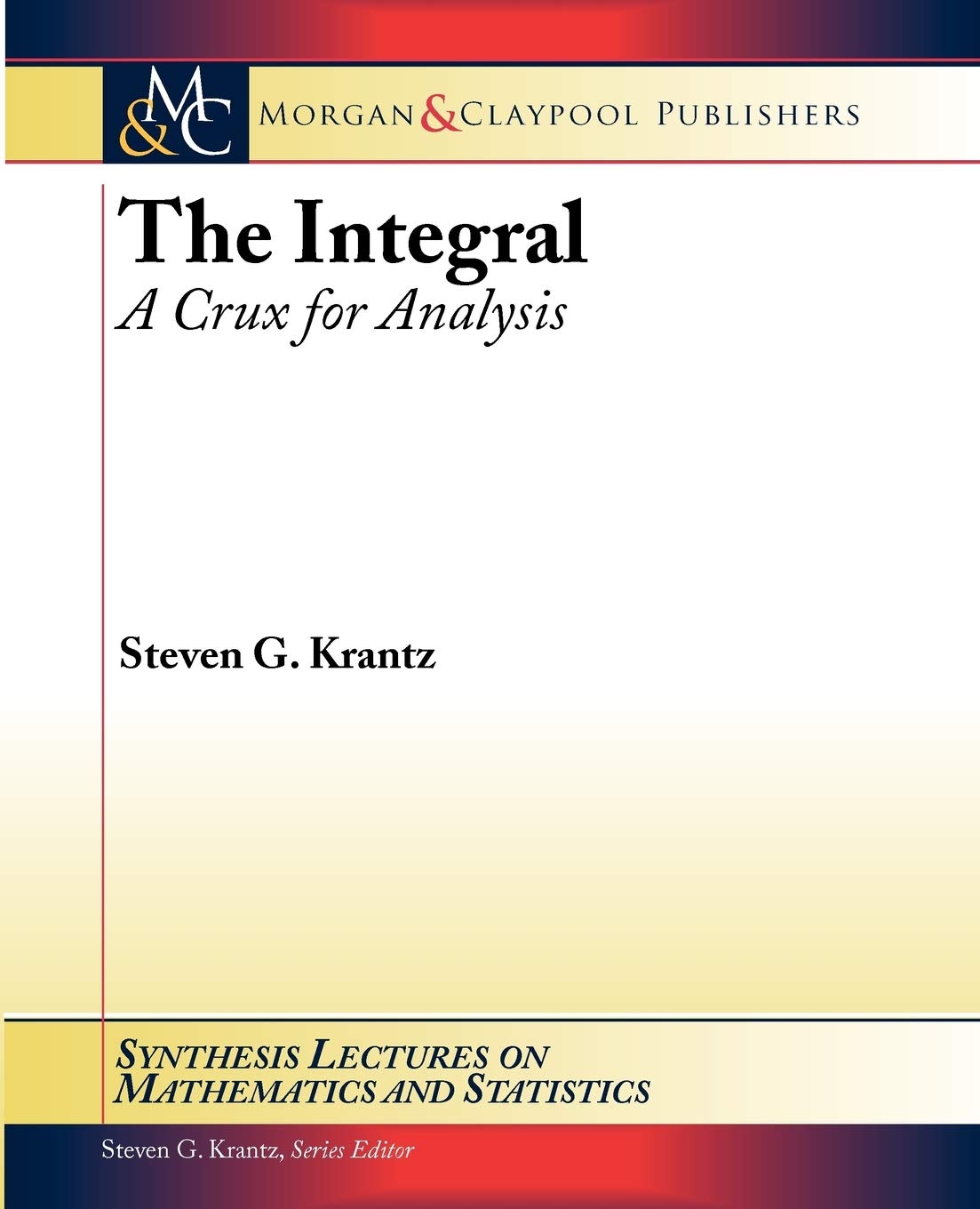 The Integral:: a Crux For Analysis The Integral:: a Crux For Analysis