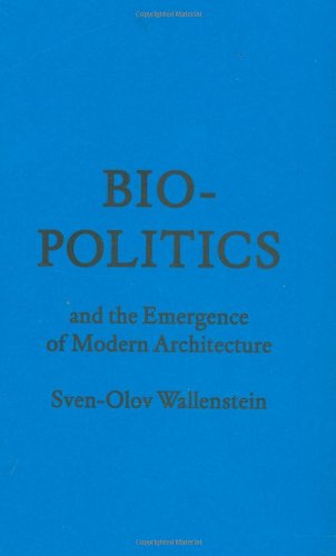 Biopolitics and the Emergence of Modern Architecture Biopolitics and the Emergence of Modern Architecture