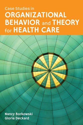 Case Studies in Organizational Behavior and Theory For Health Care Case Studies in Organizational Behavior and Theory For Health Care
