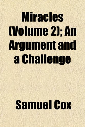 Miracles (Volume 2); An Argument and a Challenge Miracles (Volume 2); An Argument and a Challenge