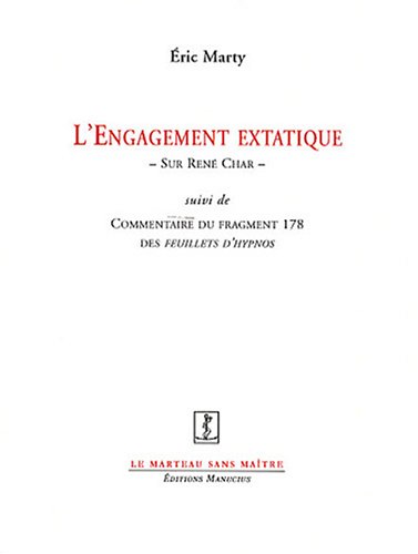 L'Engagement Extatique : Sur René Char Suivi De Commentaire Du Fragment 178 des Feuillets d'Hypnos L'Engagement Extatique : Sur René Char Suivi De Commentaire Du Fragment 178 des Feuillets d'Hypnos