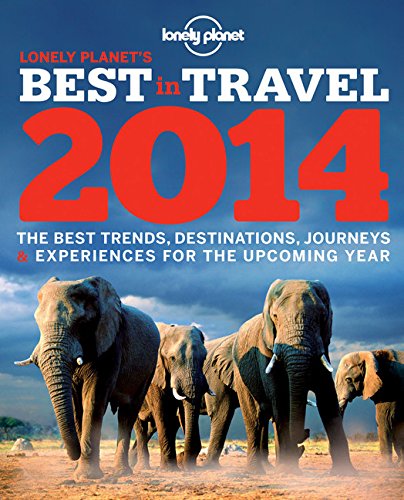 Lonely Planet'S Best in Travel 2014 Lonely Planet'S Best in Travel 2014