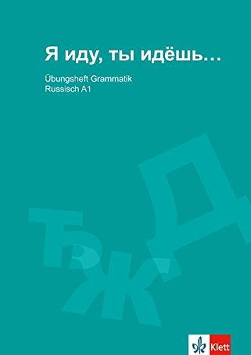 Modernes Russisch. Ja Idu, Ty Idjosch. Grammatisches ÜbungshEFT Für Anfänger Modernes Russisch. Ja Idu, Ty Idjosch. Grammatisches ÜbungshEFT Für Anfänger