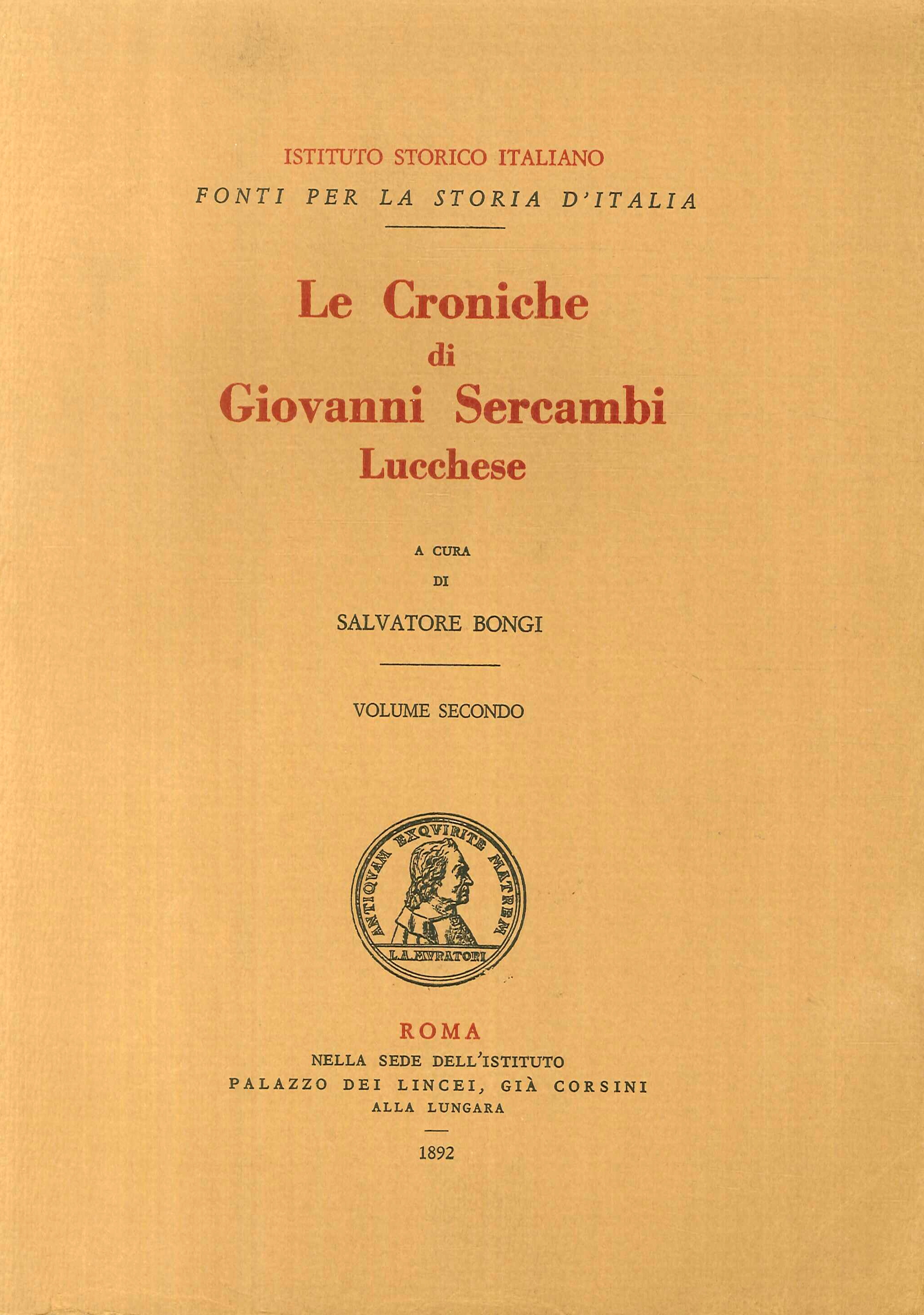 Le Croniche di Giovanni Sercambi Lucchese. Volume secondo Le Croniche di Giovanni Sercambi Lucchese. Volume secondo