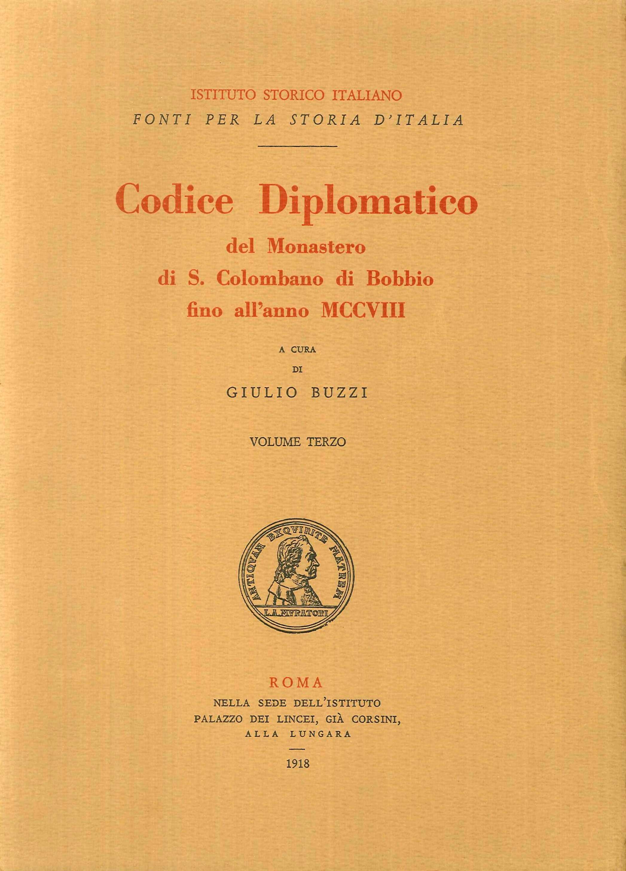 Codice diplomatico del monastero di s. colombano di bobbio fino all'anno MCCVIII. Volume terzo Codice diplomatico del monastero di s. colombano di bobbio fino all'anno MCCVIII. Volume terzo