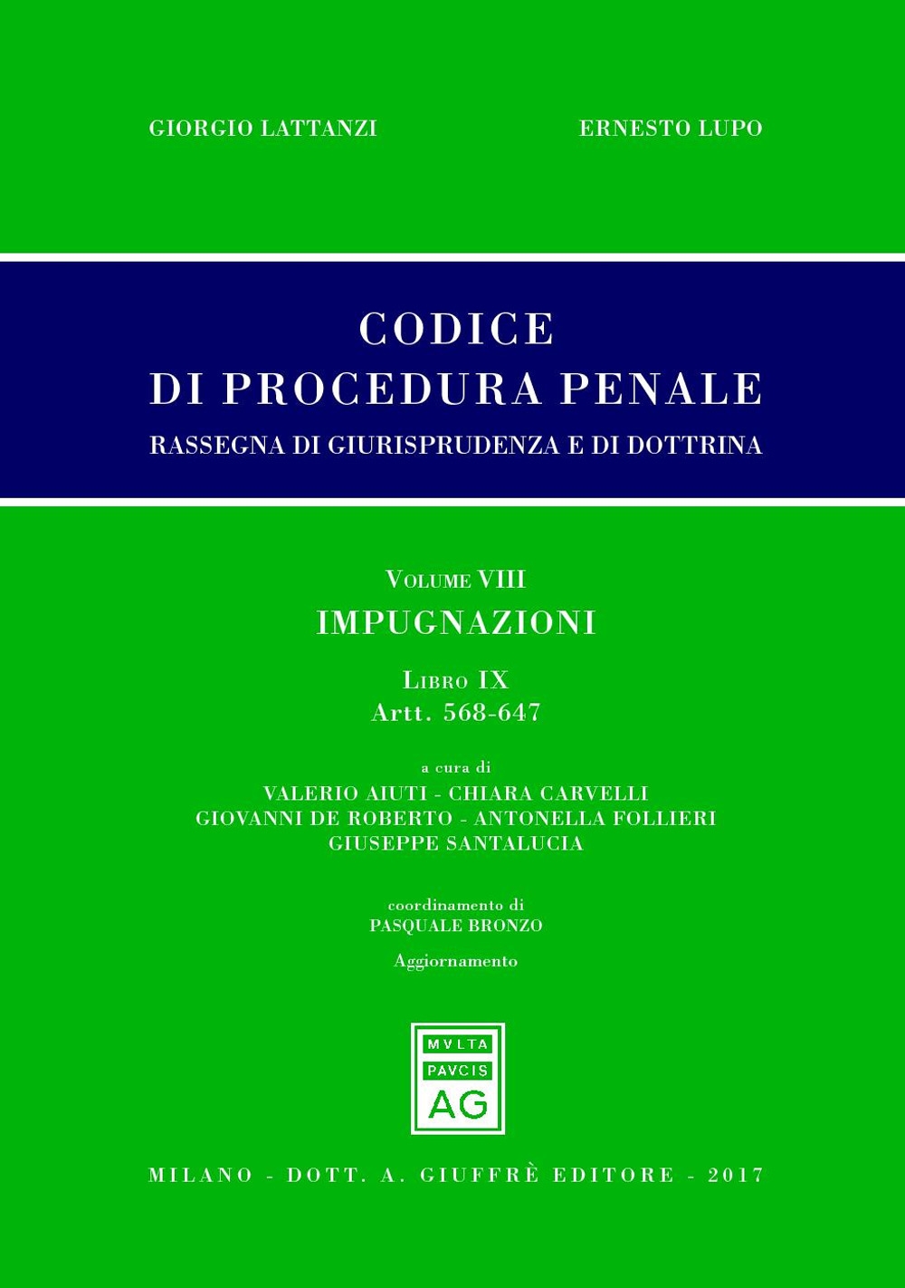 Codice di procedura penale. Rassegna di giurisprudenza e di dottrina. Vol. 8: artt. 568-647. Impugnazioni Codice di procedura penale. Rassegna di giurisprudenza e di dottrina. Vol. 8: artt. 568-647. Impugnazioni