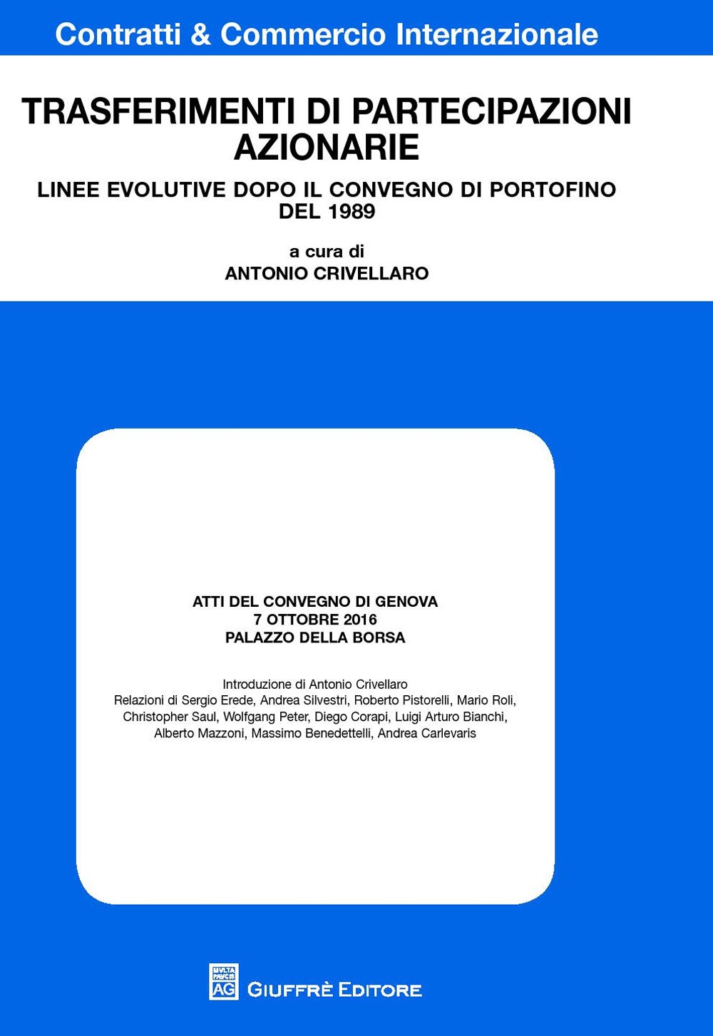 Trasferimenti di partecipazioni azionarie. Linee evolutive dopo il convegno di Portofino del 1989 Trasferimenti di partecipazioni azionarie. Linee evolutive dopo il convegno di Portofino del 1989