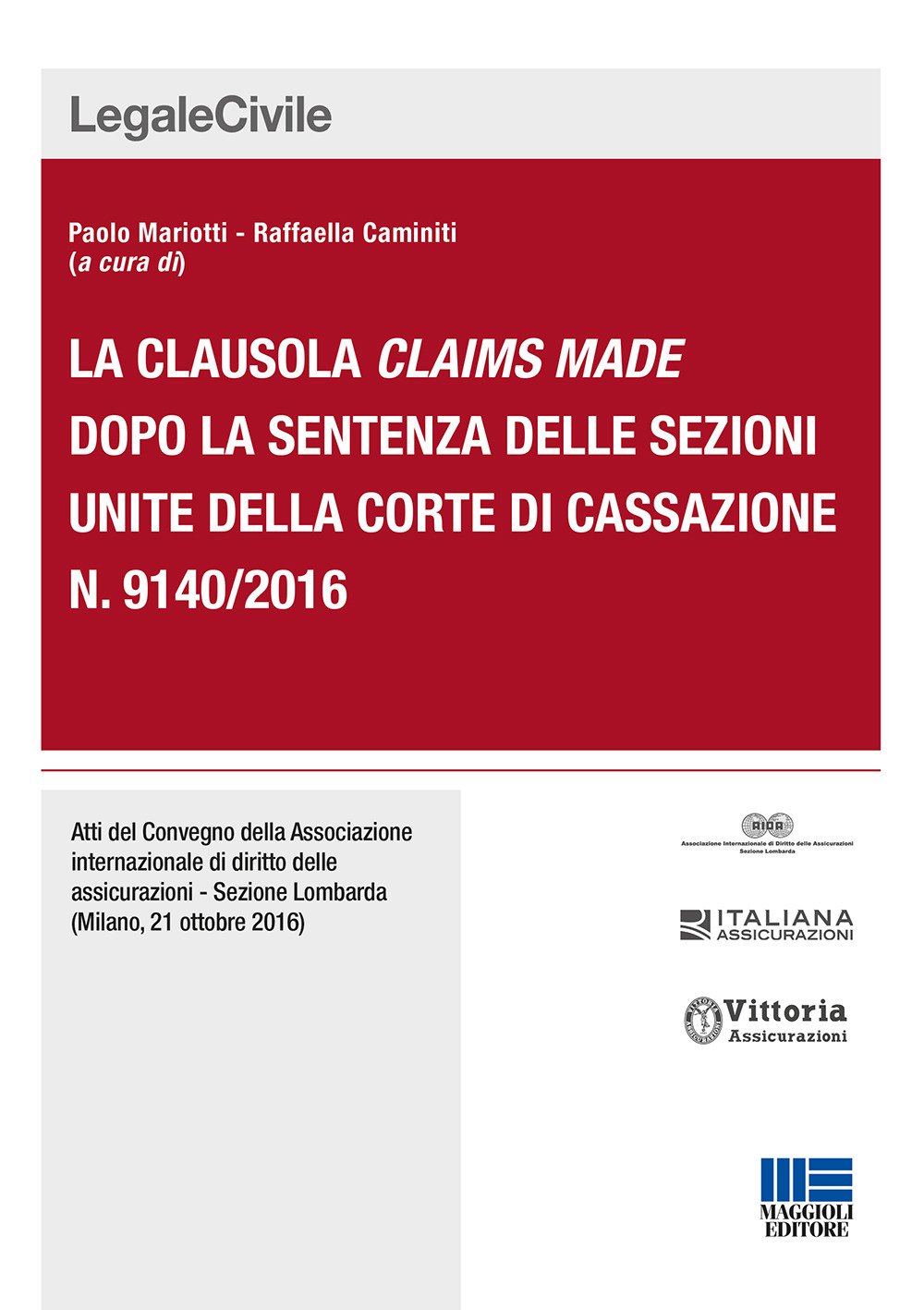 La clausola claims made dopo la sentenza delle sezioni unite della corte di cassazione n. 9140/2016 La clausola claims made dopo la sentenza delle sezioni unite della corte di cassazione n. 9140/2016