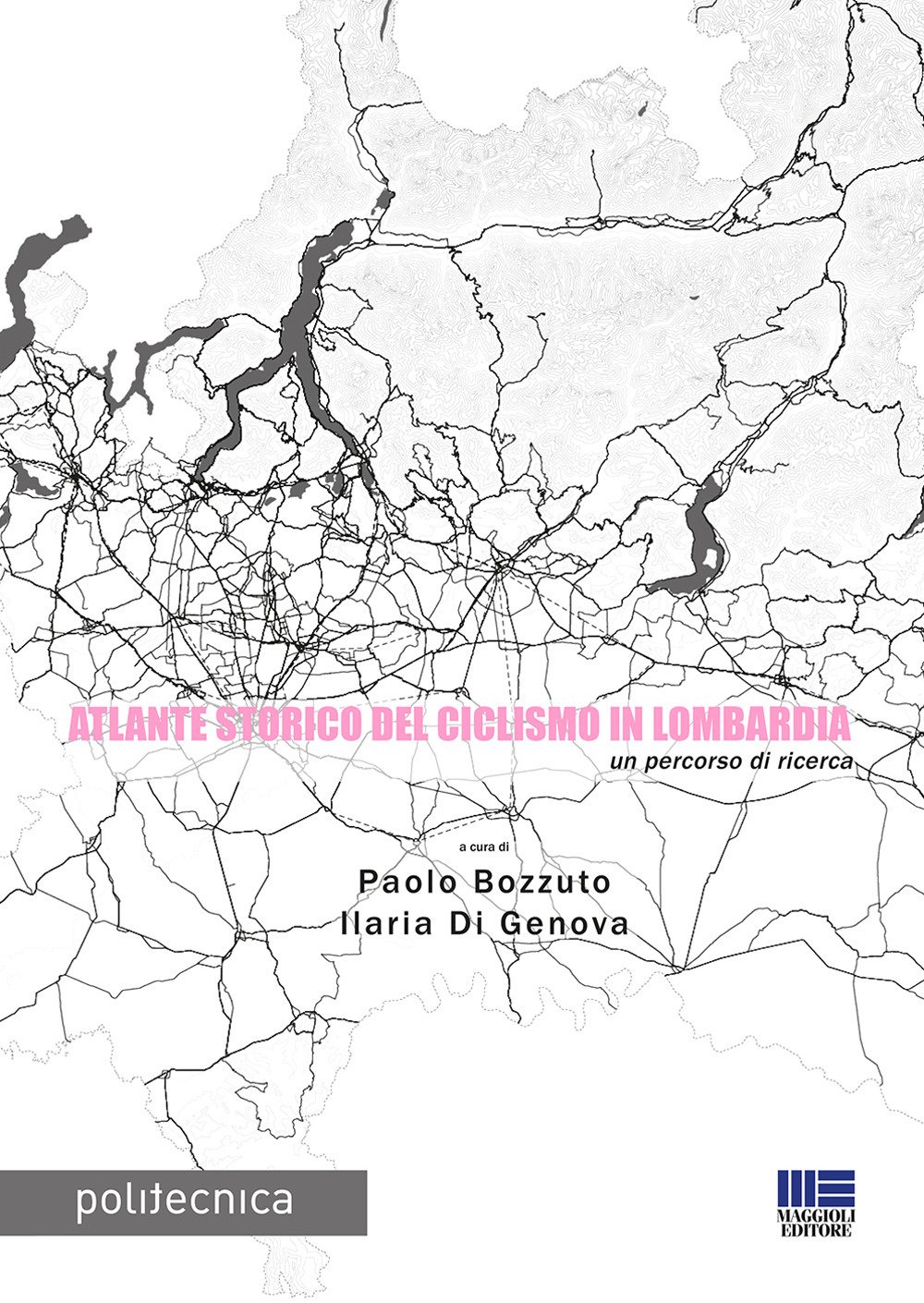 Atlante storico del ciclismo in lombardia. Un percorso di ricerca Atlante storico del ciclismo in lombardia. Un percorso di ricerca