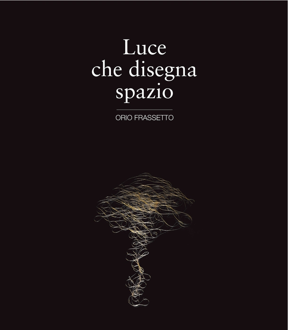 Luce che disegna spazio Luce che disegna spazio