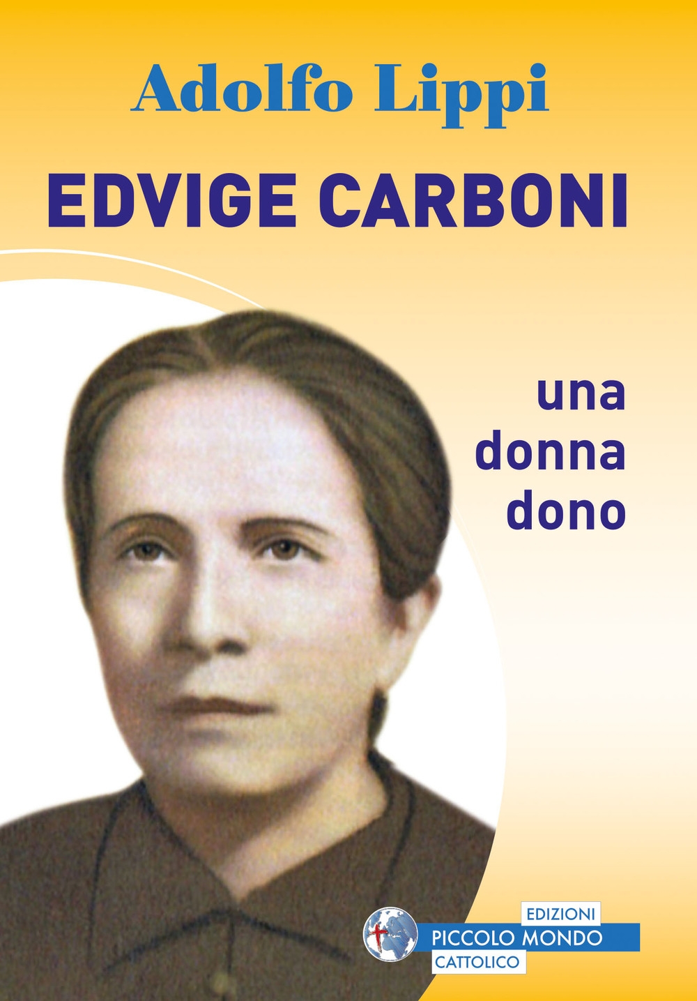 Edvige Carboni. Una donna dono Edvige Carboni. Una donna dono