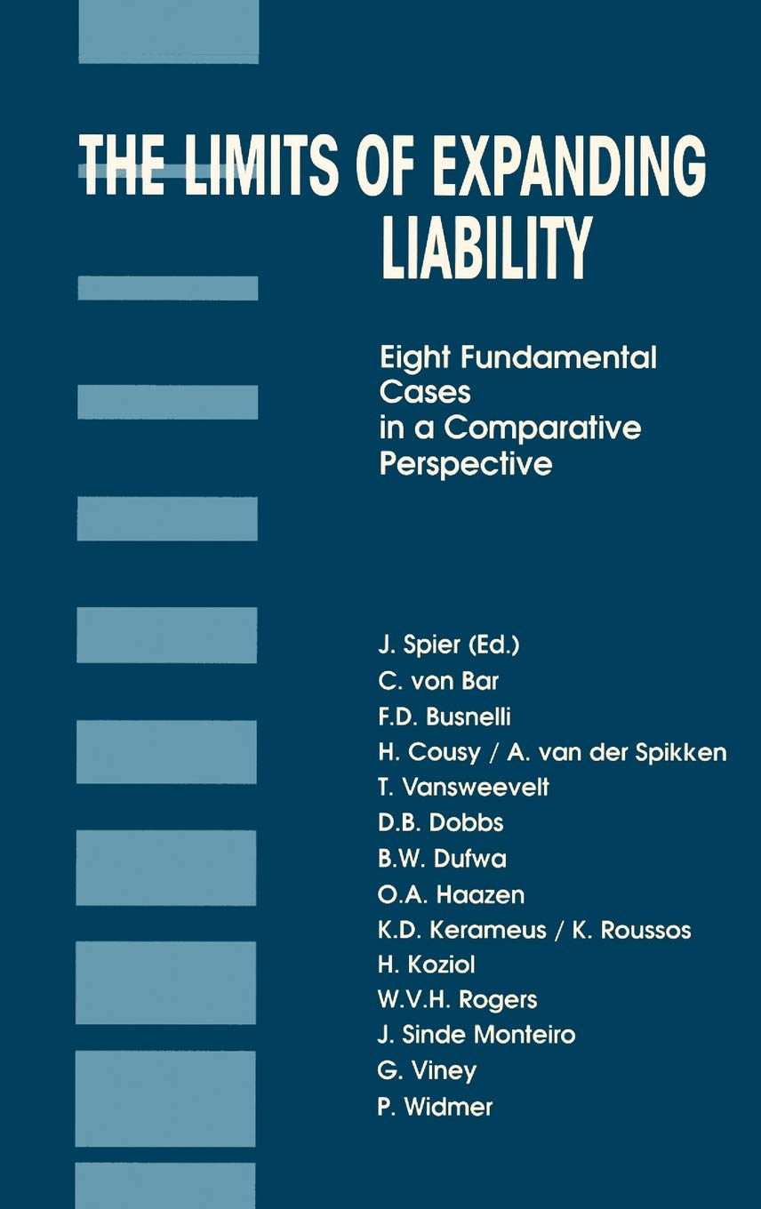 The Limits of Expanding Liability: Eight Fundamental Cases in a Comparative Perspective The Limits of Expanding Liability: Eight Fundamental Cases in a Comparative Perspective