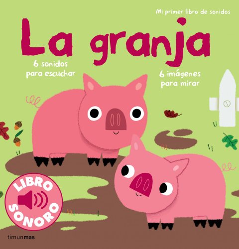 Mi Primer Libro De Sonidos. La Granja Mi Primer Libro De Sonidos. La Granja