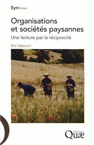 Organisations Et Sociétés Paysannes : une Lecture Par la Réciprocité Organisations Et Sociétés Paysannes : une Lecture Par la Réciprocité