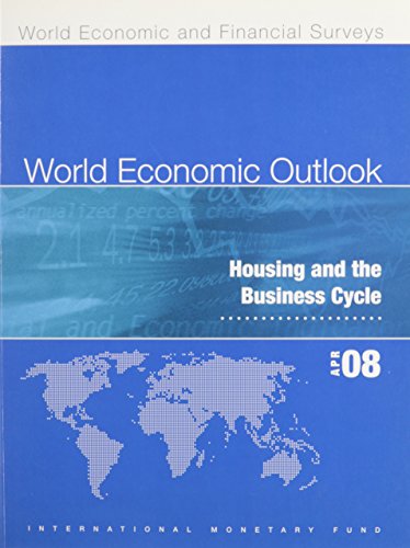 World Economic Outlook, April 2008: Housing and the Business Cycle World Economic Outlook, April 2008: Housing and the Business Cycle