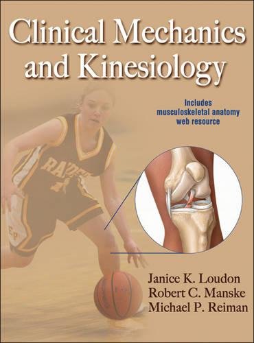 Clinical Mechanics and Kinesiology Clinical Mechanics and Kinesiology