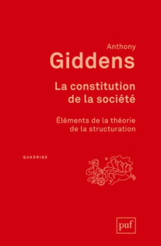 La Constitution De la Société : Eléments De la Théorie De la Structuration La Constitution De la Société : Eléments De la Théorie De la Structuration