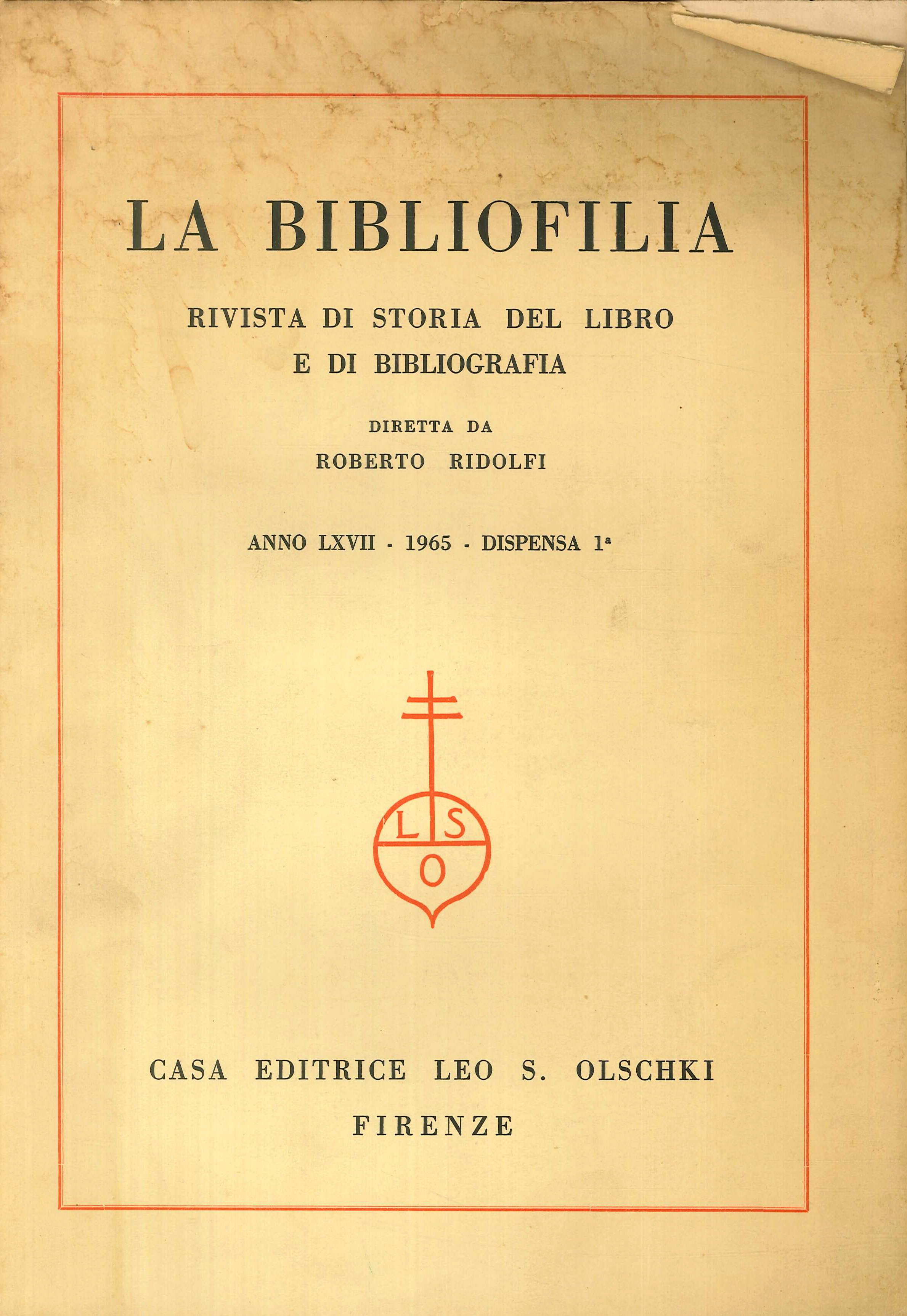 La Bibliofilia. Rivista di Storia del Libro e di Bibliografia. Anno LXVII - 1965 - dispensa 1 La Bibliofilia. Rivista di Storia del Libro e di Bibliografia. Anno LXVII - 1965 - dispensa 1