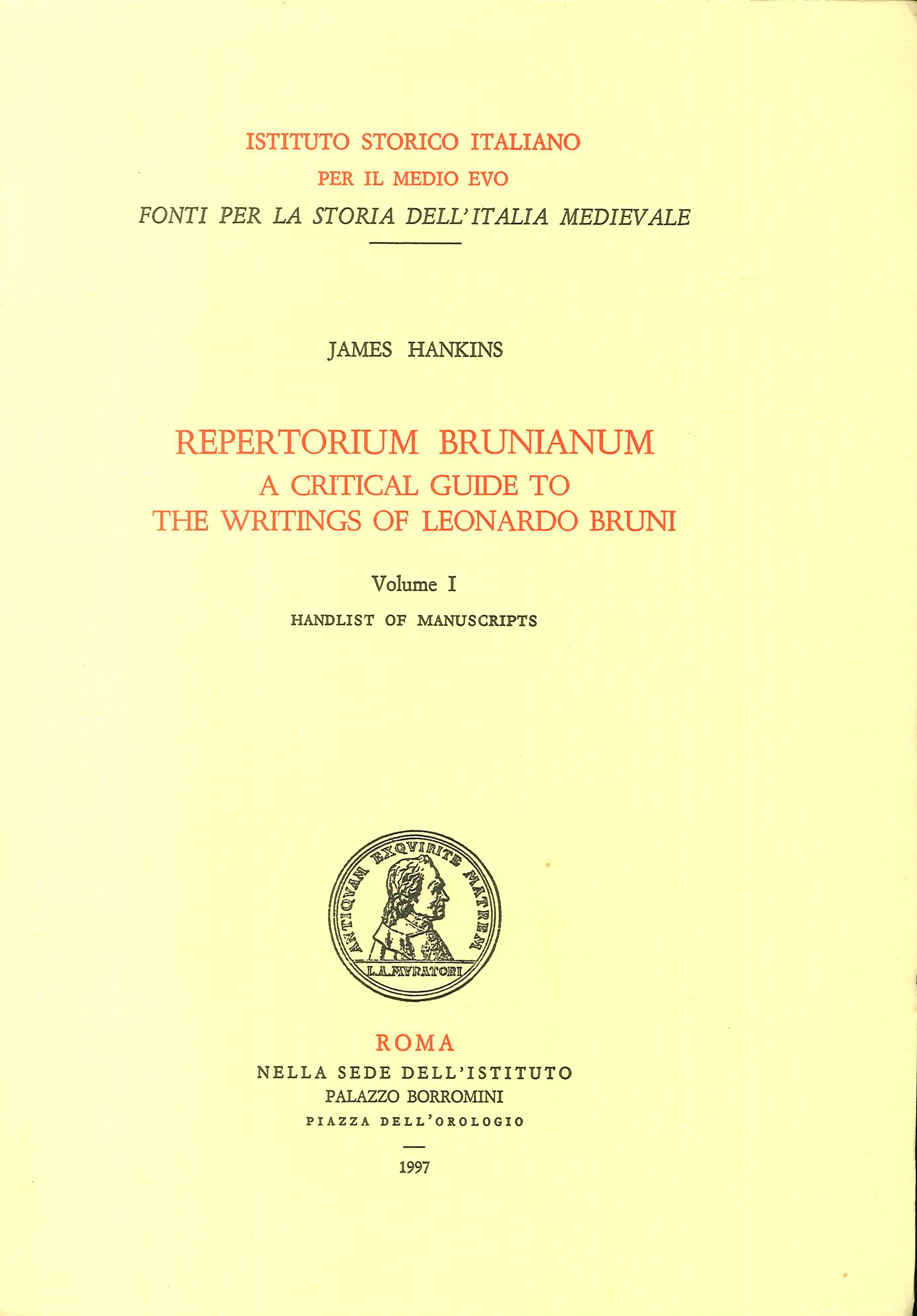 Repertorium Brunianum. A Critical Guide To the Writings of Leonardo Bruni. Volume I - handlist of manuscripts Repertorium Brunianum. A Critical Guide To the Writings of Leonardo Bruni. Volume I - handlist of manuscripts