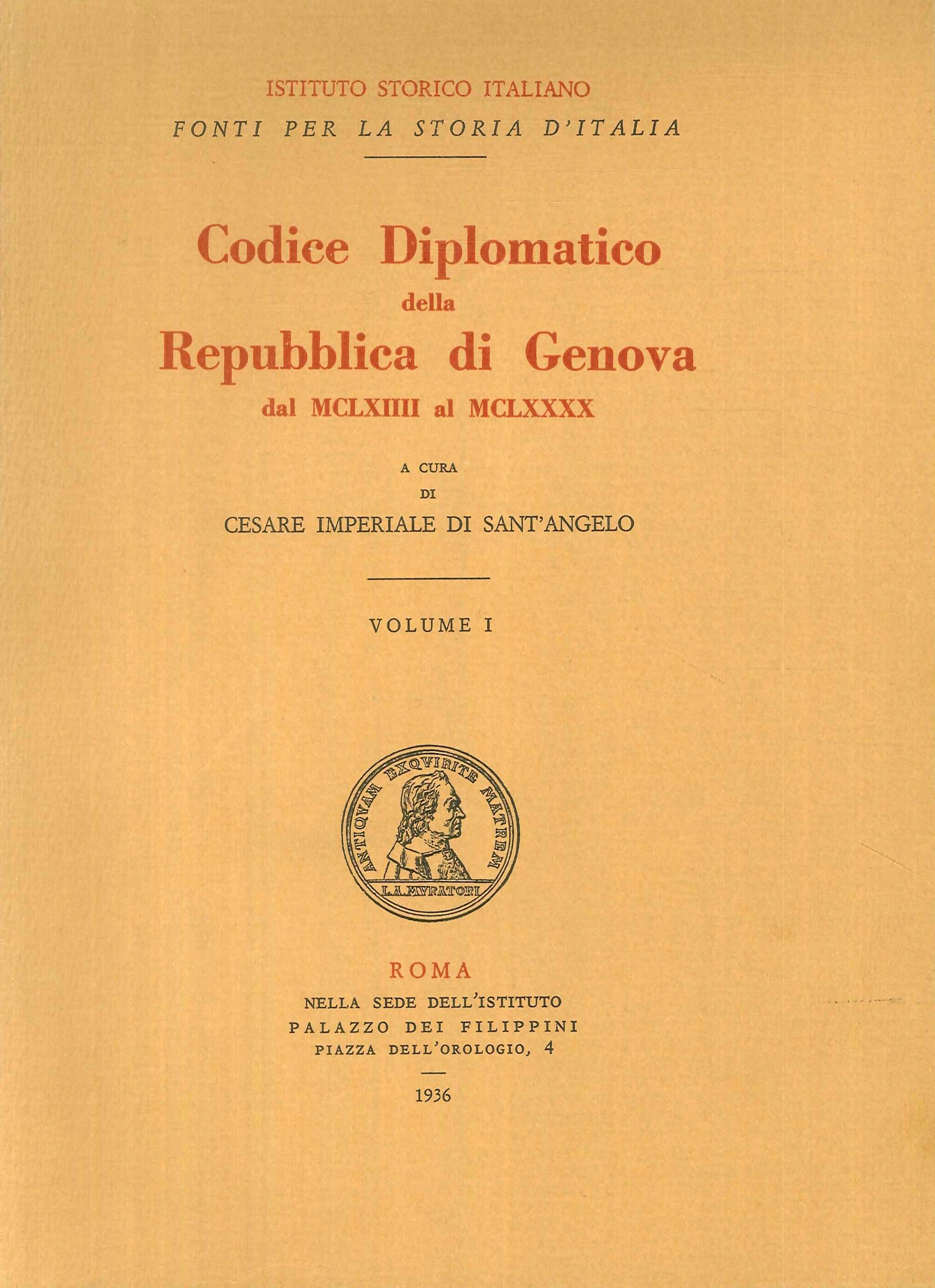 Codice Diplomatico della Repubblica di Genova. Dal MCLXIIII al MCLXXXX. Volume I Codice Diplomatico della Repubblica di Genova. Dal MCLXIIII al MCLXXXX. Volume I