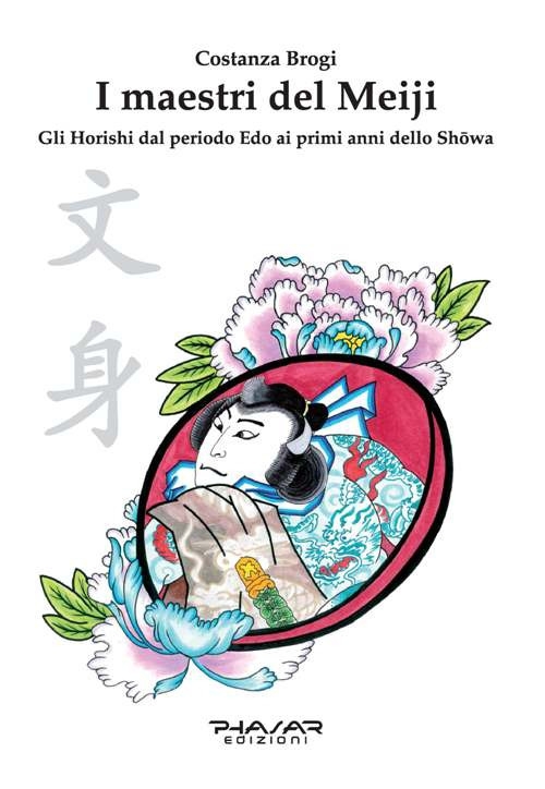 I Maestri del Meiji. Gli Horoshi dal Periodo Edo ai primi anni dello Showa I Maestri del Meiji. Gli Horoshi dal Periodo Edo ai primi anni dello Showa
