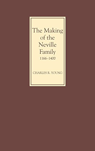 The Making of the Neville Family in England, 1166-1400 (0) The Making of the Neville Family in England, 1166-1400 (0)