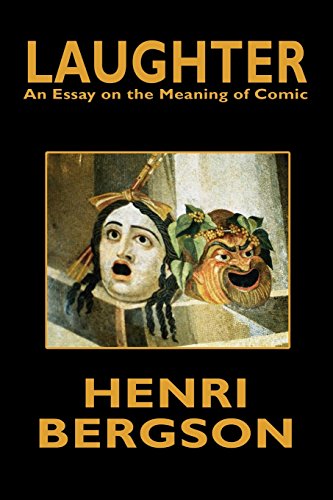 Laughter: An Essay On the Meaning of Comic Laughter: An Essay On the Meaning of Comic