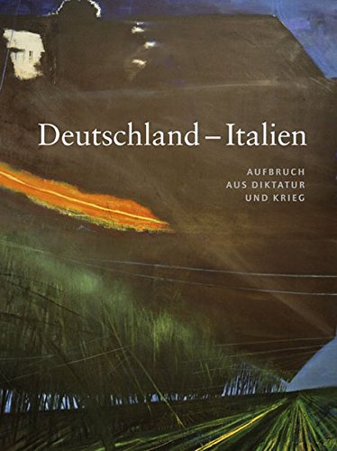 Deutschland - Italien: Aufbruch Aus Diktatur Und Krieg Deutschland - Italien: Aufbruch Aus Diktatur Und Krieg