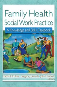 Family Health Social Work Practice: a Knowledge and Skills Casebook