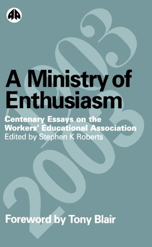 A Ministry of Enthusiasm: Centenary Essays On the Workers' Educational Association A Ministry of Enthusiasm: Centenary Essays On the Workers' Educational Association