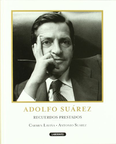 Adolfo Suárez: Recuerdos Prestados / Borrowed Memories Adolfo Suárez: Recuerdos Prestados / Borrowed Memories