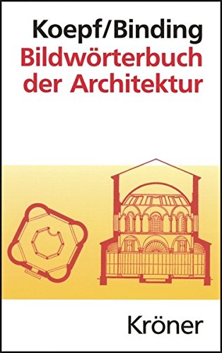 Bildwörterbuch Der Architektur: Mit Englischem, Französischem, Italienischem Und Spanischem Fachglossar Bildwörterbuch Der Architektur: Mit Englischem, Französischem, Italienischem Und Spanischem Fachglossar