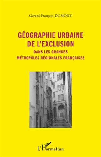 Geographie Urbaine De l'Exclusion Dans les Grandes Metropoles Regionales Françaises Geographie Urbaine De l'Exclusion Dans les Grandes Metropoles Regionales Françaises