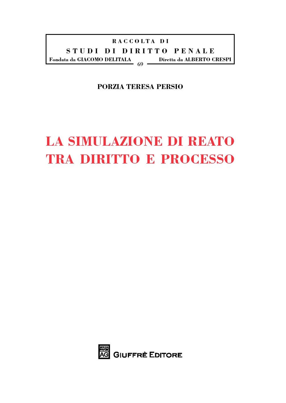 La simulazione di reato tra diritto e processo La simulazione di reato tra diritto e processo