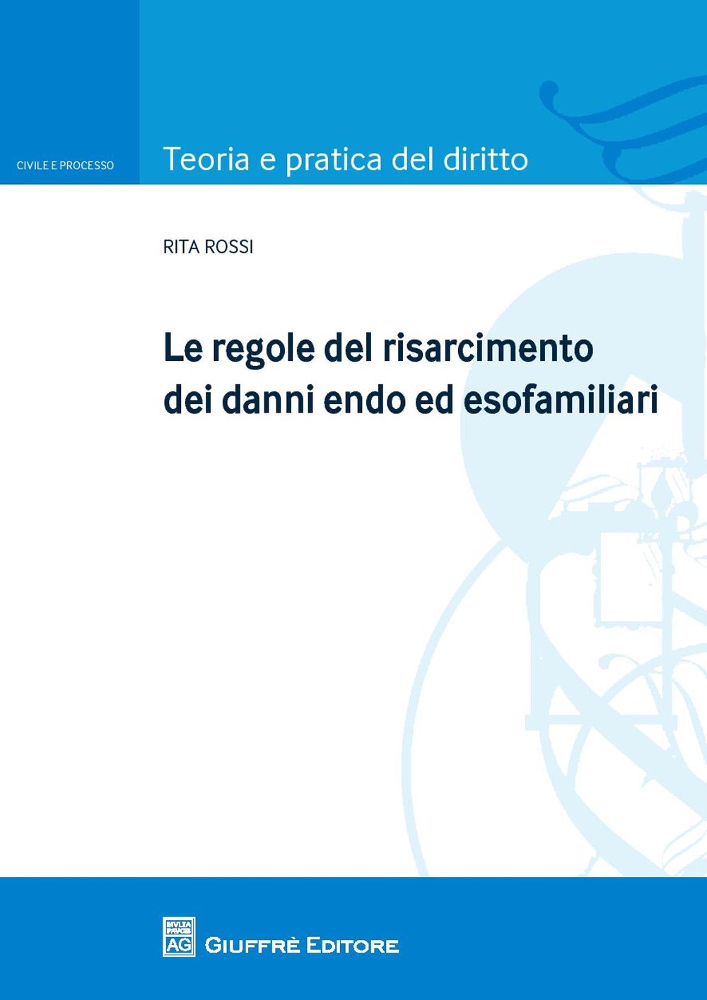 Le regole del risarcimento dei danni endo ed esofamiliari Le regole del risarcimento dei danni endo ed esofamiliari