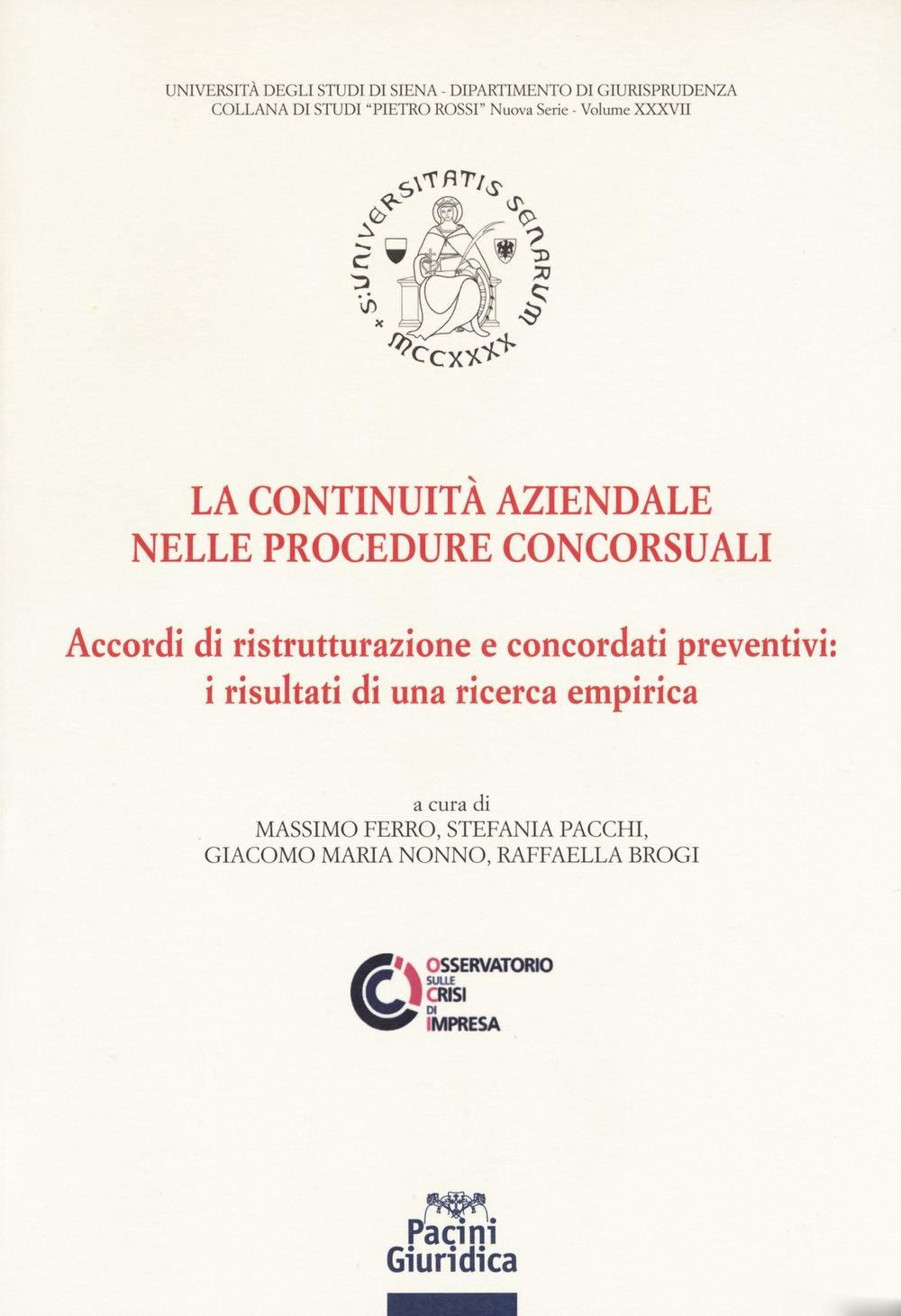 La continuità aziendale nelle procedure concorsuali. Accordi di ristrutturazione e concordati preventivi: i risultati di una ricerca empirica La continuità aziendale nelle procedure concorsuali. Accordi di ristrutturazione e concordati preventivi: i risultati di una ricerca empirica