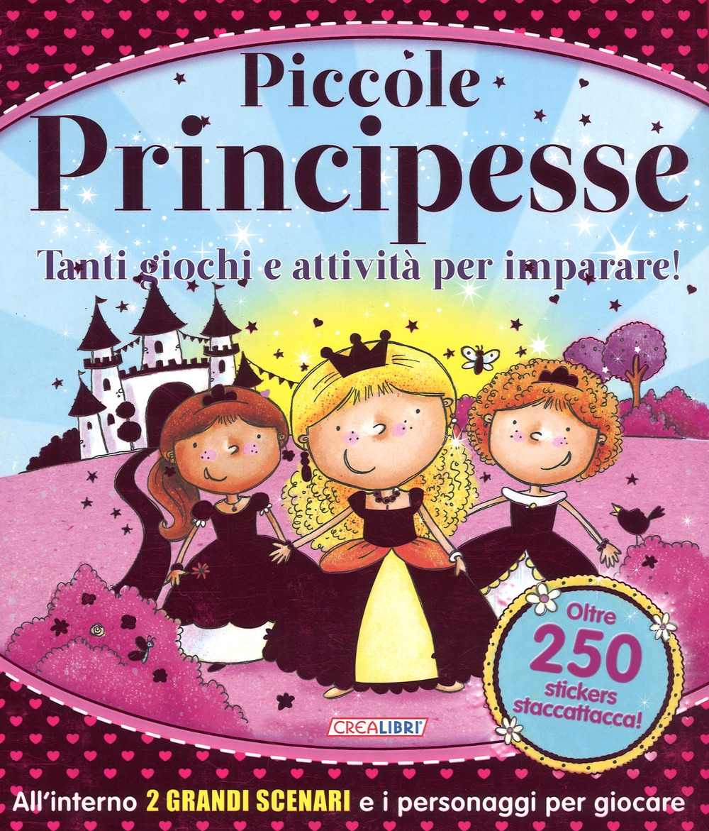 Piccole principesse. Tanti giochi e attività per imparare! Giocolibri. Con adesivi. Ediz. a colori. Ediz. a spirale Piccole principesse. Tanti giochi e attività per imparare! Giocolibri. Con adesivi. Ediz. a colori. Ediz. a spirale