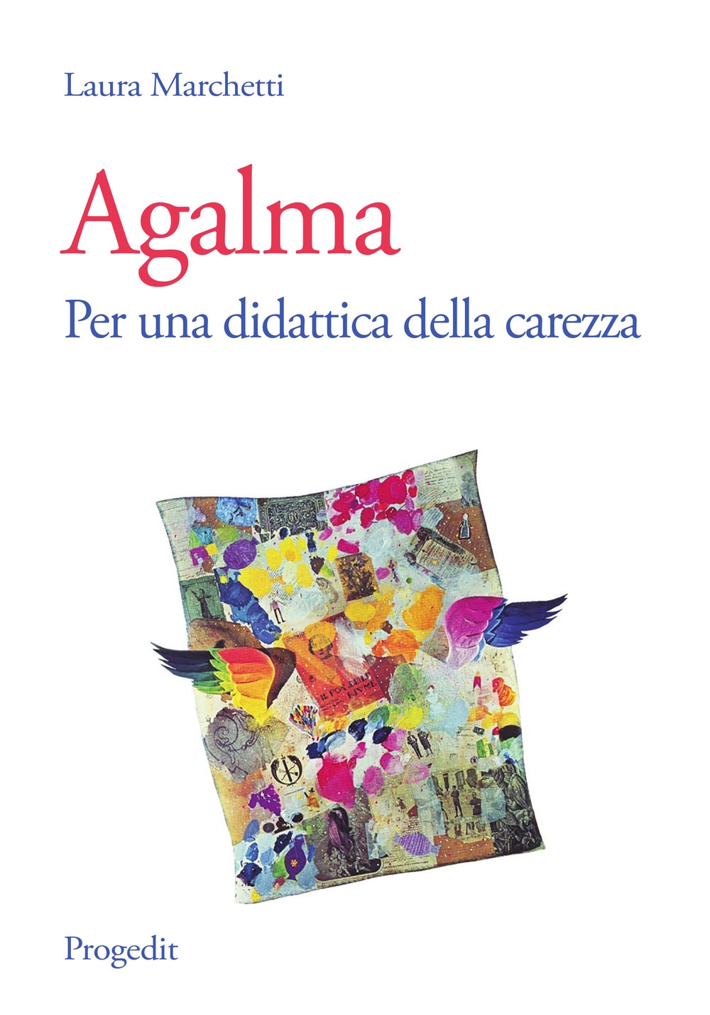 Agalma. Per una didattica della carezza Agalma. Per una didattica della carezza