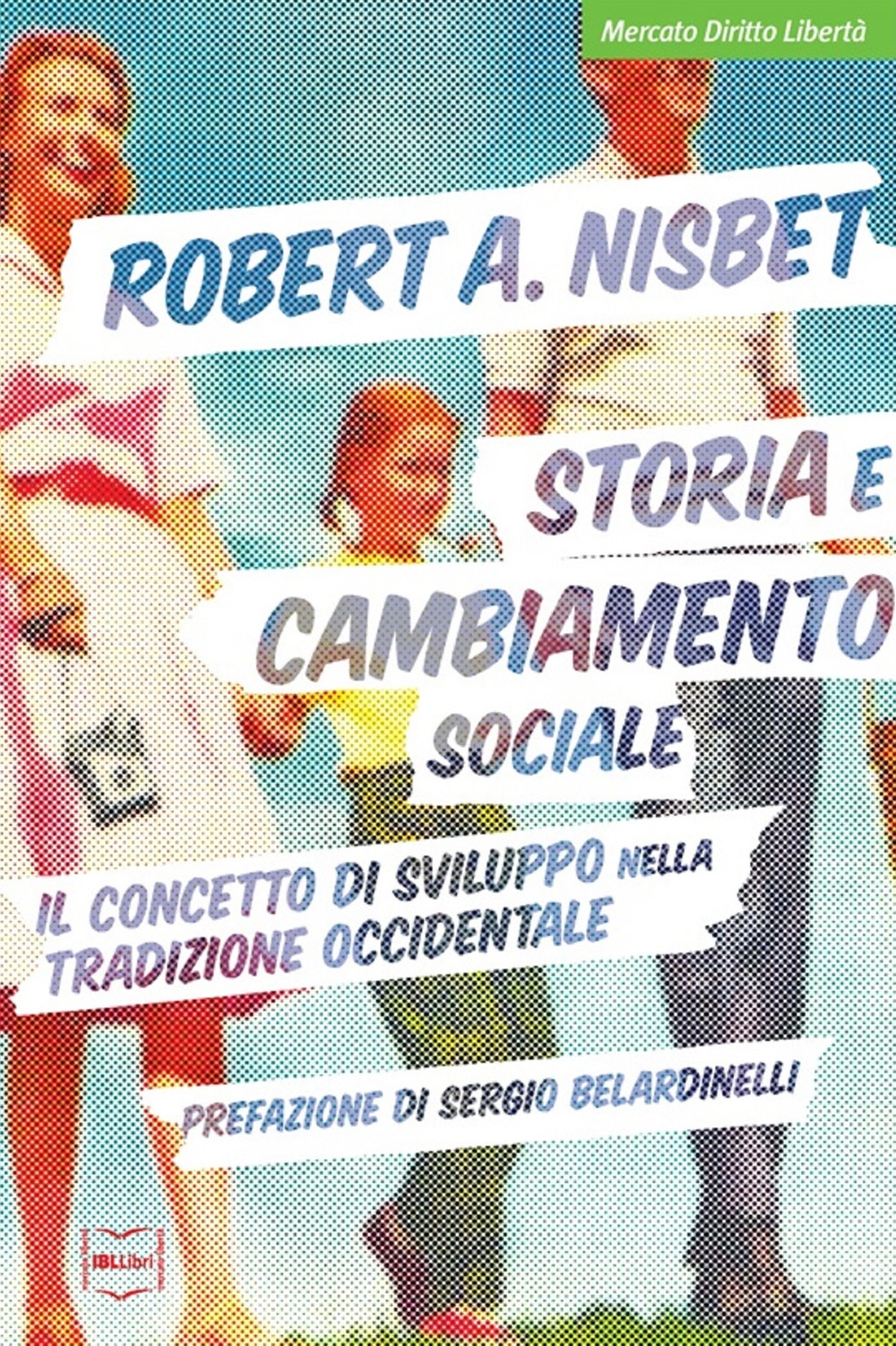 Storia e cambiamento sociale. Il concetto di sviluppo nella tradizione occidentale Storia e cambiamento sociale. Il concetto di sviluppo nella tradizione occidentale
